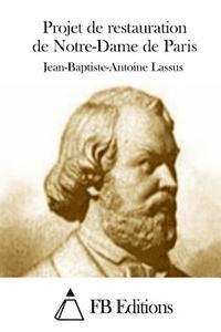 Jean-Baptiste-Antoine Lassus, Fb Editions - Projet de restauration de Notre-Dame de Paris, Häftad