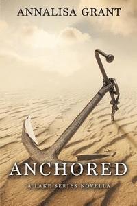 Annalisa Grant - Anchored: A Lake Series Novella, Häftad. Tillgänglighet: Lägg i varukorg