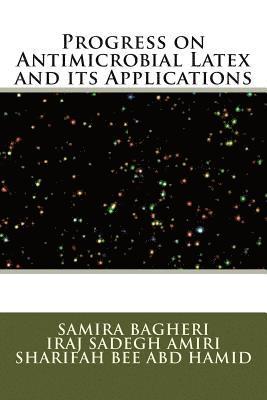 Iraj Sadegh Amiri, Sharifah Bee Abd Hamid - Progress on Antimicrobial Latex and its Applications, Häftad. Tillgänglighet: Lägg i varukorg