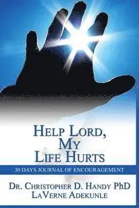 Christopher D. Handy, Laverne Adekunle - Help Lord, My Life Hurts 30Days Journal of Encouragement: 30Days Journal, Häftad. Tillgänglighet: Lägg i varukorg