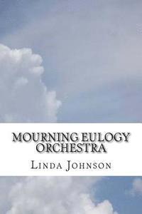 Linda Johnson - Mourning Eulogy Orchestra, Häftad. Tillgänglighet: Lägg i varukorg
