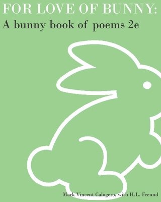H. L. Freund, Scott Alexander Jones - For Love of Bunny: A Bunny Book of Poems 2e, Häftad