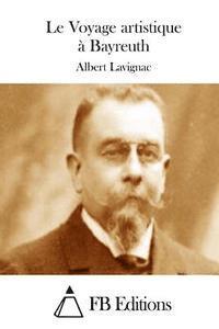 Albert Lavignac, Fb Editions - Le Voyage artistique à Bayreuth, Häftad