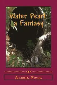 Gloria Piper - Water Pearl: A Fantasy, Häftad. Tillgänglighet: Lägg i varukorg