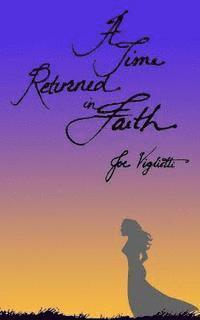 Joe Vigliotti - A Time Returned in Faith, Häftad