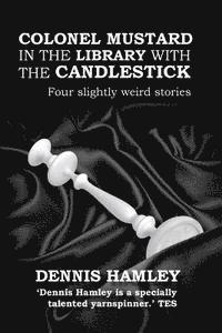 Dennis Hamley - Colonel Mustard in the Library with the Candlestick, Häftad