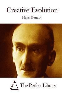 Henri Bergson, The Perfect Library - Creative Evolution, Häftad
