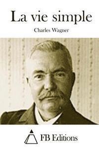 Charles Wagner, Fb Editions - La vie simple, Häftad