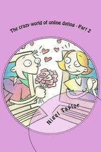 Nigel Taylor - The crazy world of online dating - Part 2, Häftad