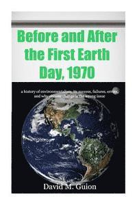 David M. Guion - Before and After the First Earth Day, 1970: a history of environmentalism, its success, failures, errors, and why climate change is the wrong issue fo, Häftad. Tillgänglighet: Lägg i varukorg
