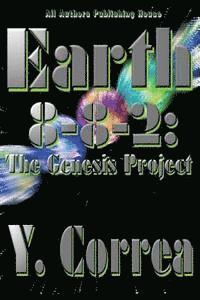 All Authors Publishing House, Y. Correa - Earth 8-8-2: The Genesis Project, Häftad. Tillgänglighet: Lägg i varukorg