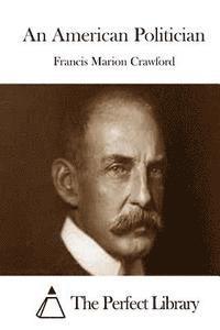 Francis Marion Crawford, The Perfect Library - An American Politician, Häftad