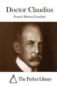 Francis Marion Crawford, The Perfect Library - Doctor Claudius, Häftad