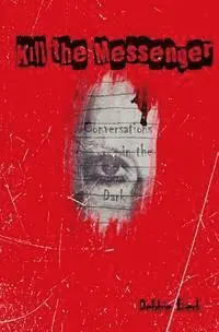Debbie Berk - Kill the Messenger: Conversations in the Dark, Häftad. Tillgänglighet: Lägg i varukorg