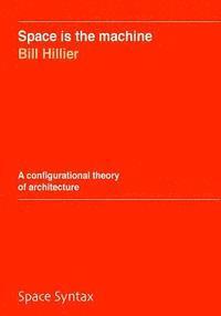 Bill Hillier - Space is the machine: A configurational theory of architecture, Häftad. Tillgänglighet: Lägg i varukorg