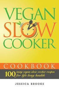 Jessica Brooks - Vegan Slow Cooker Cookbook: 100 Tasty Vegan Slow Cooker Recipes For Life Long Health, Häftad. Tillgänglighet: Lägg i varukorg