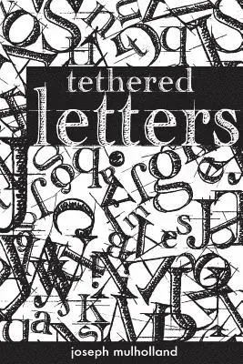 Joseph Mulholland - tethered letters, Häftad. Tillgänglighet: Lägg i varukorg