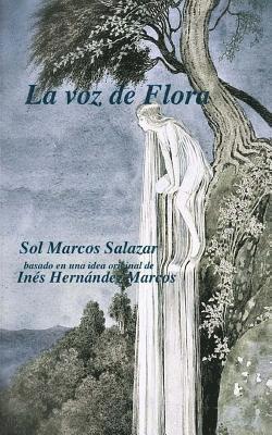 Ines Hernandez Marcos, Sol Marcos Salazar - La voz de Flora, Häftad. Tillgänglighet: Lägg i varukorg