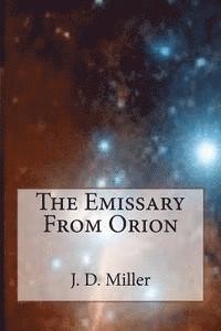 J. D. Miller - The Emissary From Orion, Häftad. Tillgänglighet: Lägg i varukorg