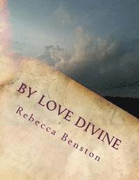 Rebecca Benston - By Love Divine: Ponderings of a Reconditioned Christian, Häftad. Tillgänglighet: Lägg i varukorg