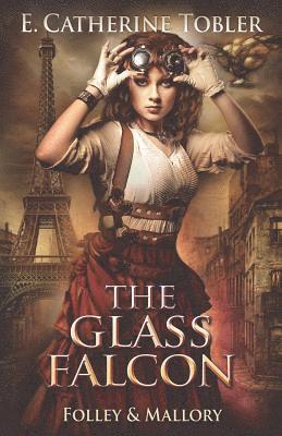 E. Catherine Tobler - The Glass Falcon, Häftad. Tillgänglighet: Lägg i varukorg