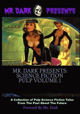 Dark - Mr. Dark Presents: Science Fiction Pulp Volume 1, Häftad