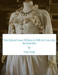 Terry Virgil - How I played Laurey Williams in 1968, for I was a shy boy back then, Häftad. Tillgänglighet: Lägg i varukorg