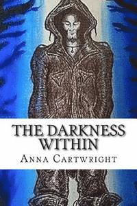 A. Cartwright - The Darkness Within, Häftad. Tillgänglighet: Lägg i varukorg
