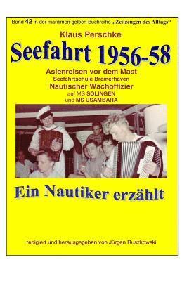Klaus Perschke - Seefahrt 1956-58 - Asienreisen vor dem Mast: Band 42 in der maritimen gelben Buchreihe bei Juergen Ruszkowski, Häftad. Tillgänglighet: Lägg i varukorg