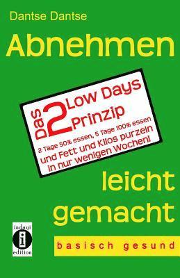 Dantse Dantse - Abnehmen leicht gemacht - das 2 Low Days Prinzip: 2 Tage 50% essen, 5 Tage 100% essen und Fett und Kilos purzeln in nur wenigen Wochen! - basisch gesu, Häftad. Tillgänglighet: Lägg i varukorg
