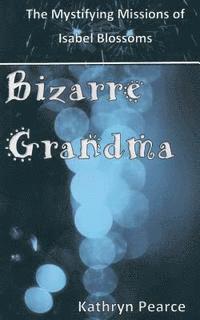 Kathryn Pearce - Bizarre Grandma, Häftad. Tillgänglighet: Lägg i varukorg