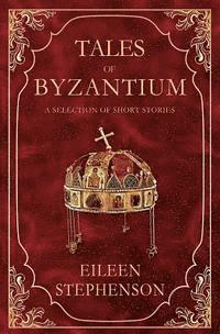 Eileen Stephenson - Tales of Byzantium: A Selection of Short Stories, Häftad. Tillgänglighet: Lägg i varukorg