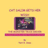 Terri B. Jones - Cat Salim Gets Her Wish The Monster Truck Driver: A young girl wish to be a monster truck driver comes true, Häftad