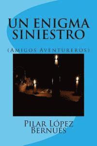 Pilar Lopez Bernues - UN ENIGMA SINIESTRO (Amigos Aventureros): (Amigos Aventureros), Häftad. Tillgänglighet: Lägg i varukorg