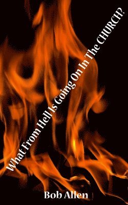 Bob Allen - What From HELL Is Going On In The Church?, Häftad. Tillgänglighet: Tillfälligt slut