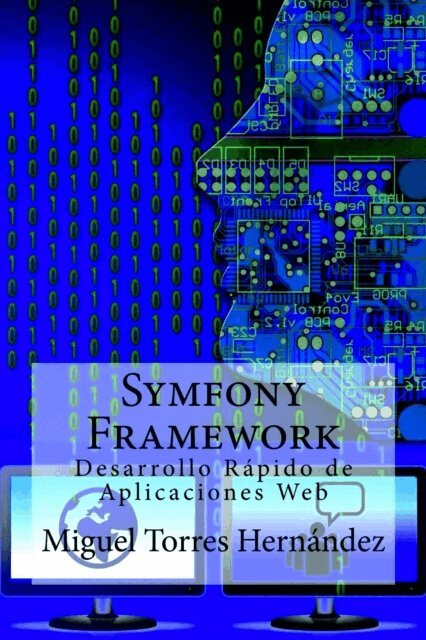 Miguel Torres Hernandez - Symfony Framework: Desarrollo Rápido de Aplicaciones Web, Häftad