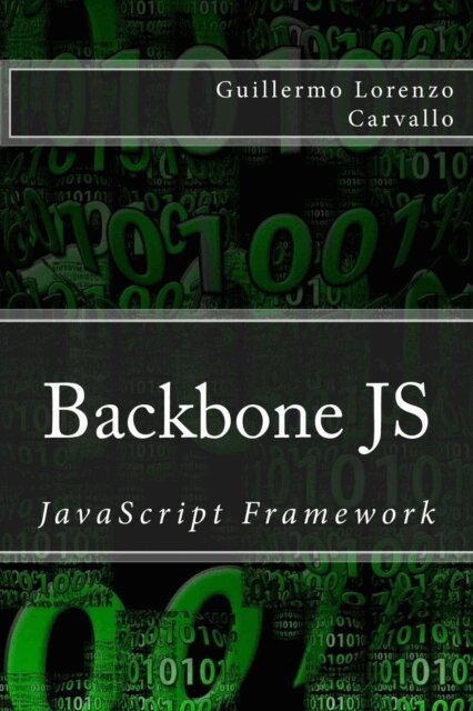 Guillermo Lorenzo Carvallo - Backbone JS: JavaScript Framework, Häftad