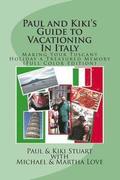 Paul and Kiki's Guide to Vacationing In Italy: Making Your Tuscany Holiday a Treasured Memory (Full Color Edition)