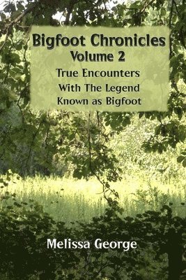 Melissa George - Bigfoot Chronicles Volume 2, True Encounters with the Legend known as Bigfoot., Häftad. Tillgänglighet: Lägg i varukorg