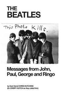 Chris Hutchins - The Beatles: Messages from John, Paul, George and Ringo, Häftad