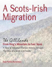 Sue Parks Patterson - A Scots-Irish Migration: The Gillilands - From King's Mountain to East Texas, Häftad. Tillgänglighet: Lägg i varukorg