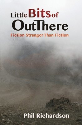 Phil Richardson - Little Bits of Out There: Fiction Stranger Than Fiction, Häftad. Tillgänglighet: Lägg i varukorg