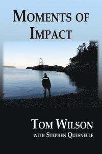 Tom Wilson, Stephen Quesnelle - Moments of Impact, Häftad