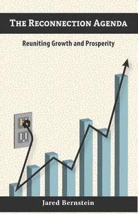 Jared Bernstein - The Reconnection Agenda: Reuniting Growth and Prosperity, Häftad. Tillgänglighet: Lägg i varukorg