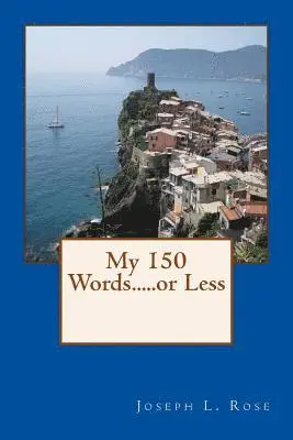 Joseph L. Rose - My 150 Words.....or Less, Häftad. Tillgänglighet: Lägg i varukorg