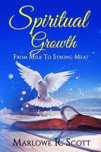 Marlowe R. Scott, Angela R. Edwards - Spiritual Growth: From Milk to Strong Meat, Häftad. Tillgänglighet: Lägg i varukorg