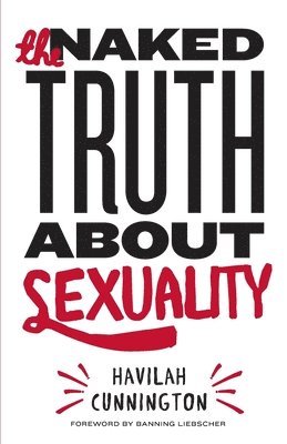 Havilah Cunnington - The Naked Truth About Sexuality, Häftad
