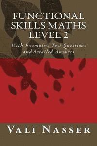 Vali Nasser - Functional Skills Maths Level 2 with Examples, Test Questions and Detailed Answers, Häftad. Tillgänglighet: Lägg i varukorg