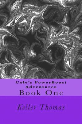 Keller Thomas - Cole's PowerBoost Adventures: Book One, Häftad. Tillgänglighet: Lägg i varukorg