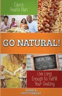 Patti Virkler, Mark Virkler - Eden's Health Plan - Go Natural!: Live Long Enough to Fulfill Your Destiny, Häftad. Tillgänglighet: Lägg i varukorg
